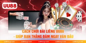 Cách Chơi Bài Liêng UU88 - Giúp Bạn Thắng Đậm Ngay Ván Đầu