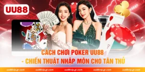 Cách Chơi Poker UU88