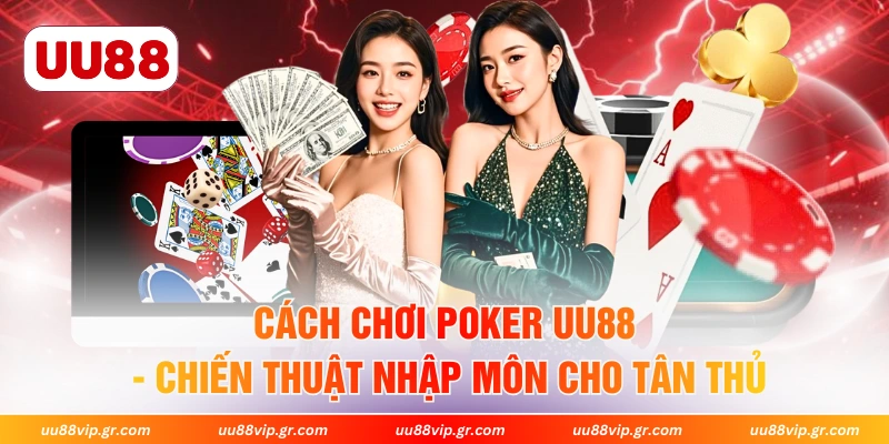Cách Chơi Poker UU88