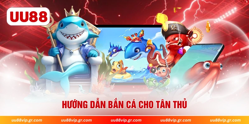 Hướng dẫn bắn cá cho tân thủ