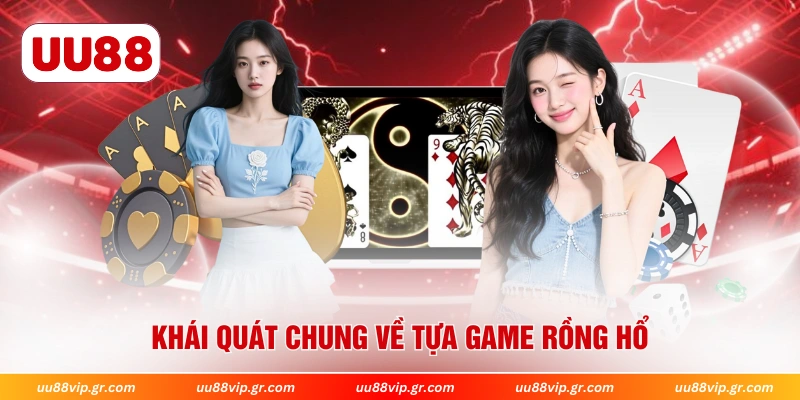 Khái quát chung về tựa game rồng hổ