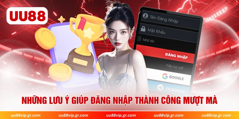 Những lưu ý giúp đăng nhập thành công mượt mà
