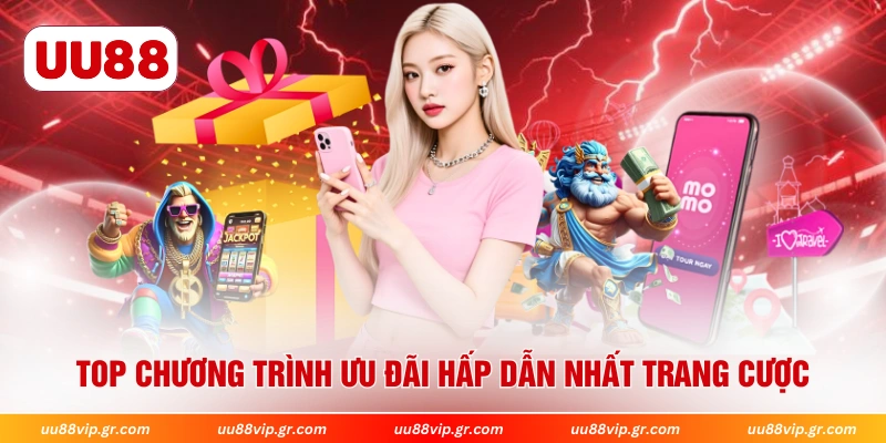 Top chương trình ưu đãi hấp dẫn nhất trang cược