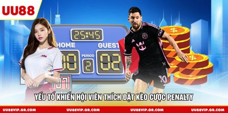 Yếu tố khiến hội viên thích đặt kèo cược penalty
